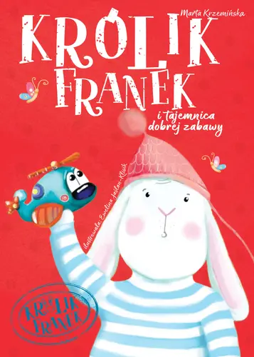 Okładka: Królik Franek i tajemnica dobrej zabawy. Tom 2