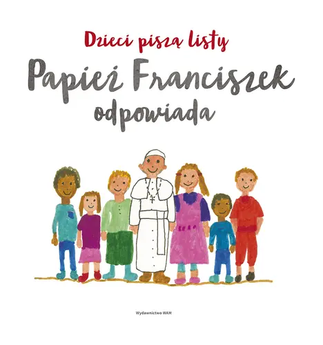 Okładka: Dzieci piszą listy, papież Franciszek odpowiada