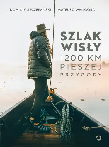 Okładka: Szlak Wisły. 1200 km pieszej przygody