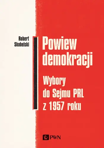 Okładka: Powiew demokracji. Wybory do Sejmu PRL z 1957 roku