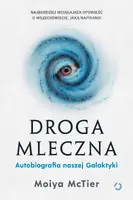 Okładka: Droga Mleczna. Autobiografia naszej Galaktyki