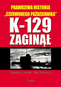 Okładka: K-129 zaginął. Prawdziwa historia Czerwonego Października