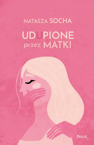 Okładka: Udupione przez matki