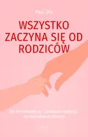 Okładka: Wszystko zaczyna się od rodziców