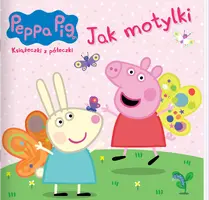 Okładka: Peppa Pig. Książeczki z półeczki 90. Jak motylki