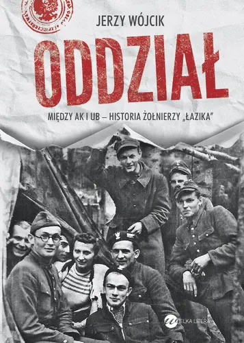 Okładka: Oddział. Między AK i UB - historia żołnierzy "Łazika"