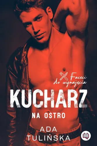 Okładka: Kucharz. Na ostro. Faceci do wynajęcia