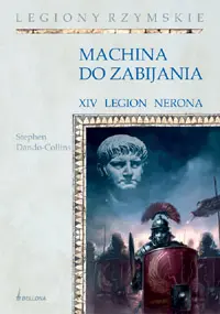 Okładka: Machina do zabijania. XIV Legion Nerona
