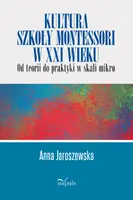 Okładka: Kultura szkoły Montessori w XXI wieku