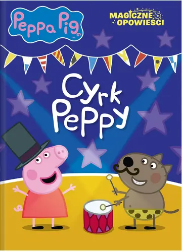 Okładka: Peppa Pig. Magiczne opowieści. Cyrk Peppy.