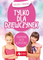 Okładka: Tylko dla dziewczynek. Brulion z zabawami