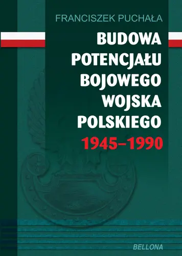Okładka: Budowa potencjału bojowego Wojska Polskiego 1945–1990