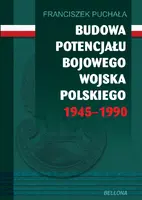 Okładka: Budowa potencjału bojowego Wojska Polskiego 1945–1990