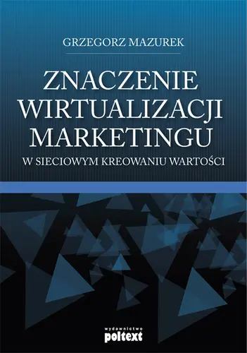 Okładka: Znaczenie wirtualizacji marketingu w sieciowym kreowaniu wartości