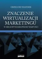 Okładka: Znaczenie wirtualizacji marketingu w sieciowym kreowaniu wartości