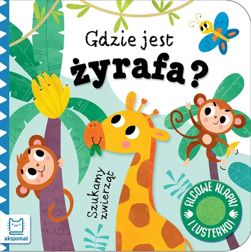 Okładka: Szukamy zwierząt. Gdzie jest żyrafa? Filcowe klapki i lusterko