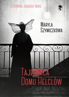 Okładka: Tajemnica Domu Helclów. Śledztwa profesorowej Szczupaczyńskiej