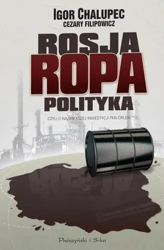 Okładka: Rosja, Ropa, Polityka, czyli o największej inwestycji PKN ORLEN
