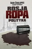 Okładka: Rosja, Ropa, Polityka, czyli o największej inwestycji PKN ORLEN