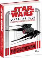 Okładka: Star Wars. Ostatni Jedi. Książka z modelem do złożenia. Zbuduj własnego tie silencera