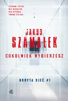 Okładka: Ukryta sieć. Cokolwiek wybierzesz. Tom 1
