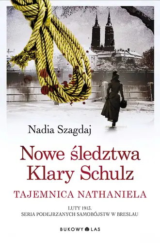 Okładka: Nowe śledztwa Klary Schulz. Tajemnica Nathaniela