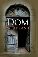 Okładka: Dom w Toskanii. Porta morte i inne historie