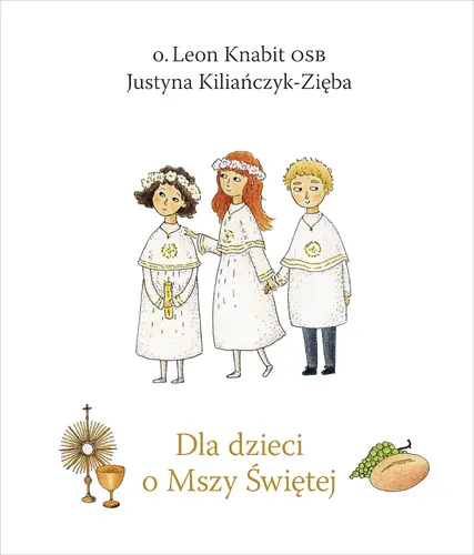 Okładka: Dla dzieci o Mszy Świętej