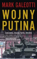 Okładka: Wojny Putina. Czeczenia, Gruzja, Syria, Ukraina