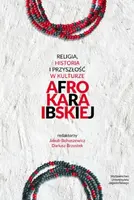 Okładka: Religia, historia i przyszłość w kulturze afrokaraibskiej