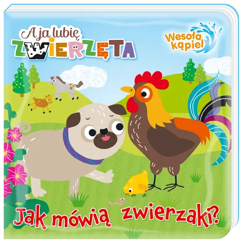 Okładka: A ja lubię zwierzęta. Wesoła kąpiel. Jak mówią zwierzaki?