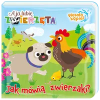 Okładka: A ja lubię zwierzęta. Wesoła kąpiel. Jak mówią zwierzaki?