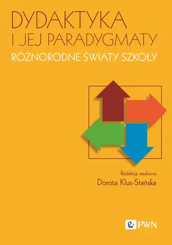 Okładka: Dydaktyka i jej paradygmaty. Różnorodne światy szkoły