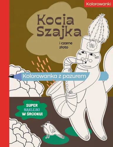 Okładka: Kocia Szajka i czarne złoto. Kolorowanka z pazurem