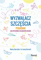 Okładka: Wyzwalacz szczęścia.Jak wychować szczęśliwe dziecko