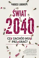 Okładka: Świat 2040. Czy Zachód musi przegrać?