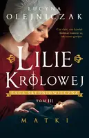 Okładka: Lilie królowej. Matki