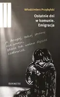 Okładka: Ostatnie dni w komunie. Emigracja