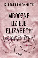 Okładka: Mroczne dzieje Elizabeth Frankenstein