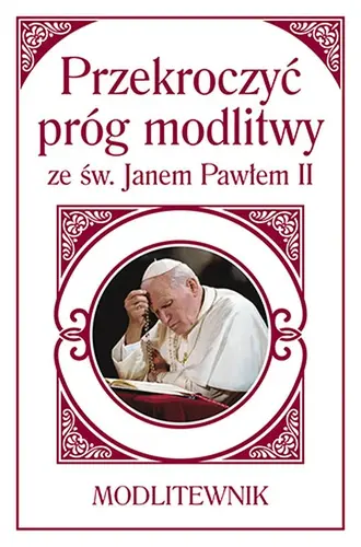 Okładka: Przekroczyć próg modlitwy ze św. Janem Pawłem II.