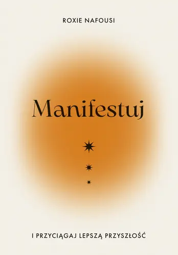 Okładka: Manifestuj i przyciągaj lepszą przyszłość