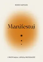 Okładka: Manifestuj i przyciągaj lepszą przyszłość