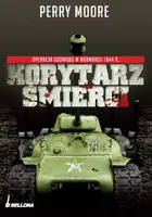 Okładka: Korytarz śmierci. Operacja Goodwood w Normandii 1944