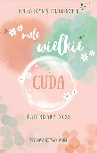 Okładka: Małe wielkie cuda Kalendarz 2025