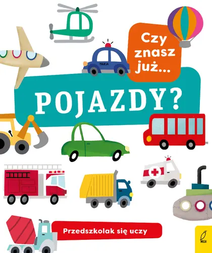 Okładka: Przedszkolak się uczy. Czy znasz już pojazdy?