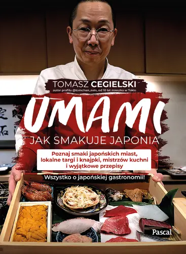 Okładka: Umami. Jak smakuje Japonia. Poznaj smaki japońskich miast, lokalne targi i knajpki, mistrzów kuchni i specjalne przepisy. Wszystko o japońskiej gastronomii