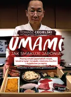 Okładka: Umami. Jak smakuje Japonia. Poznaj smaki japońskich miast, lokalne targi i knajpki, mistrzów kuchni i specjalne przepisy. Wszystko o japońskiej gastronomii