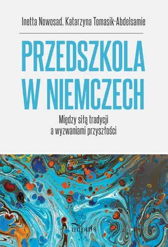 Okładka: Przedszkola w Niemczech. Między siłą tradycji a wyzwaniami przyszłości