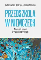 Okładka: Przedszkola w Niemczech. Między siłą tradycji a wyzwaniami przyszłości
