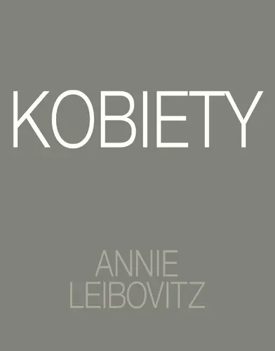 Okładka: Annie Leibovitz. Kobiety
